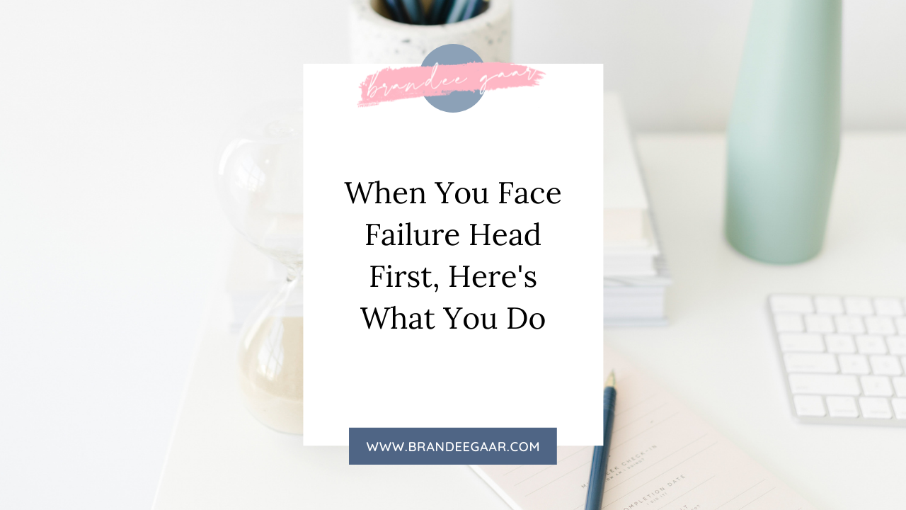 When You Face Failure Head First, Here-s What You Do