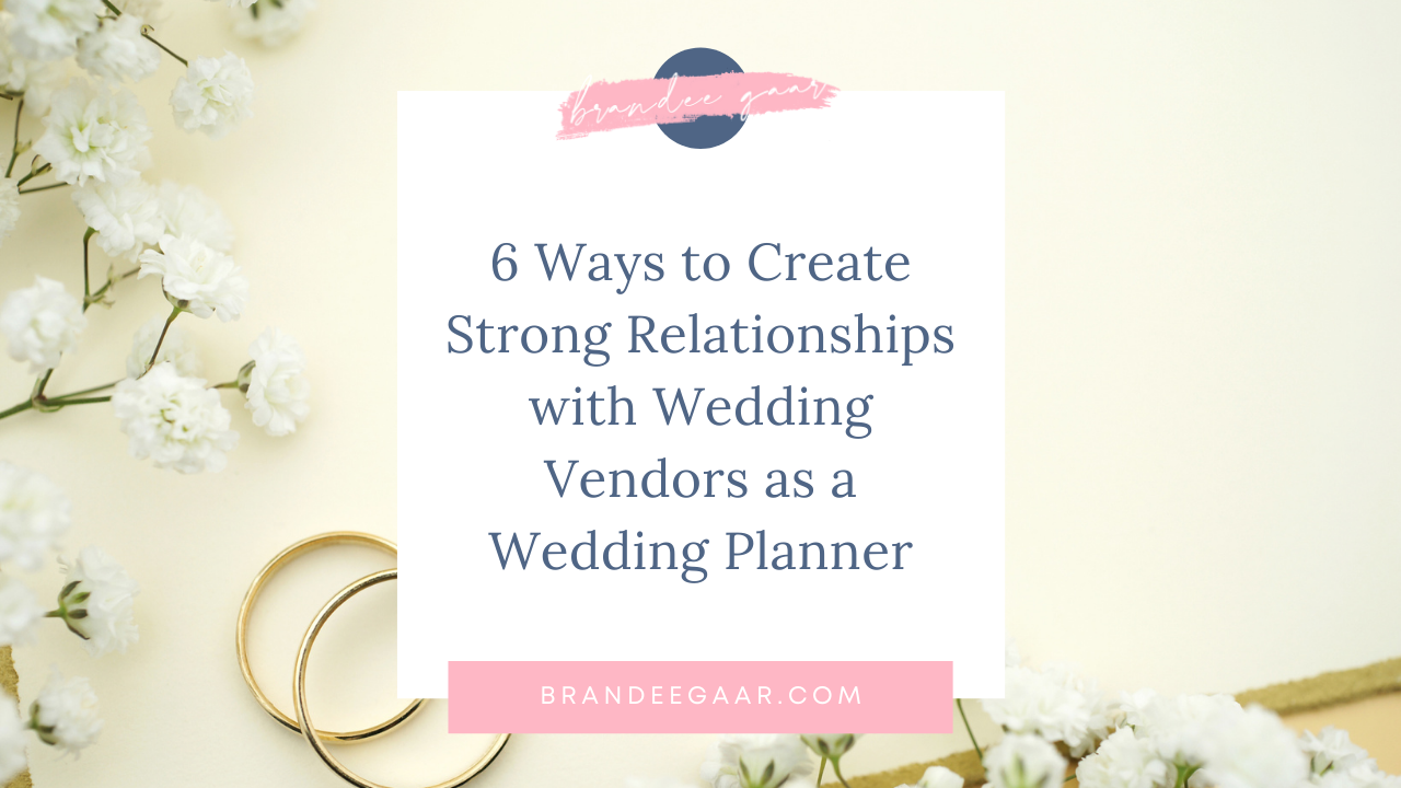 6 Ways to Create Strong Relationships with Wedding Vendors as a Wedding Planner