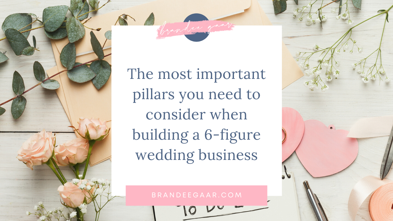 The Most Important Pillars You Need To Consider When Building a 6-Figure Wedding Business