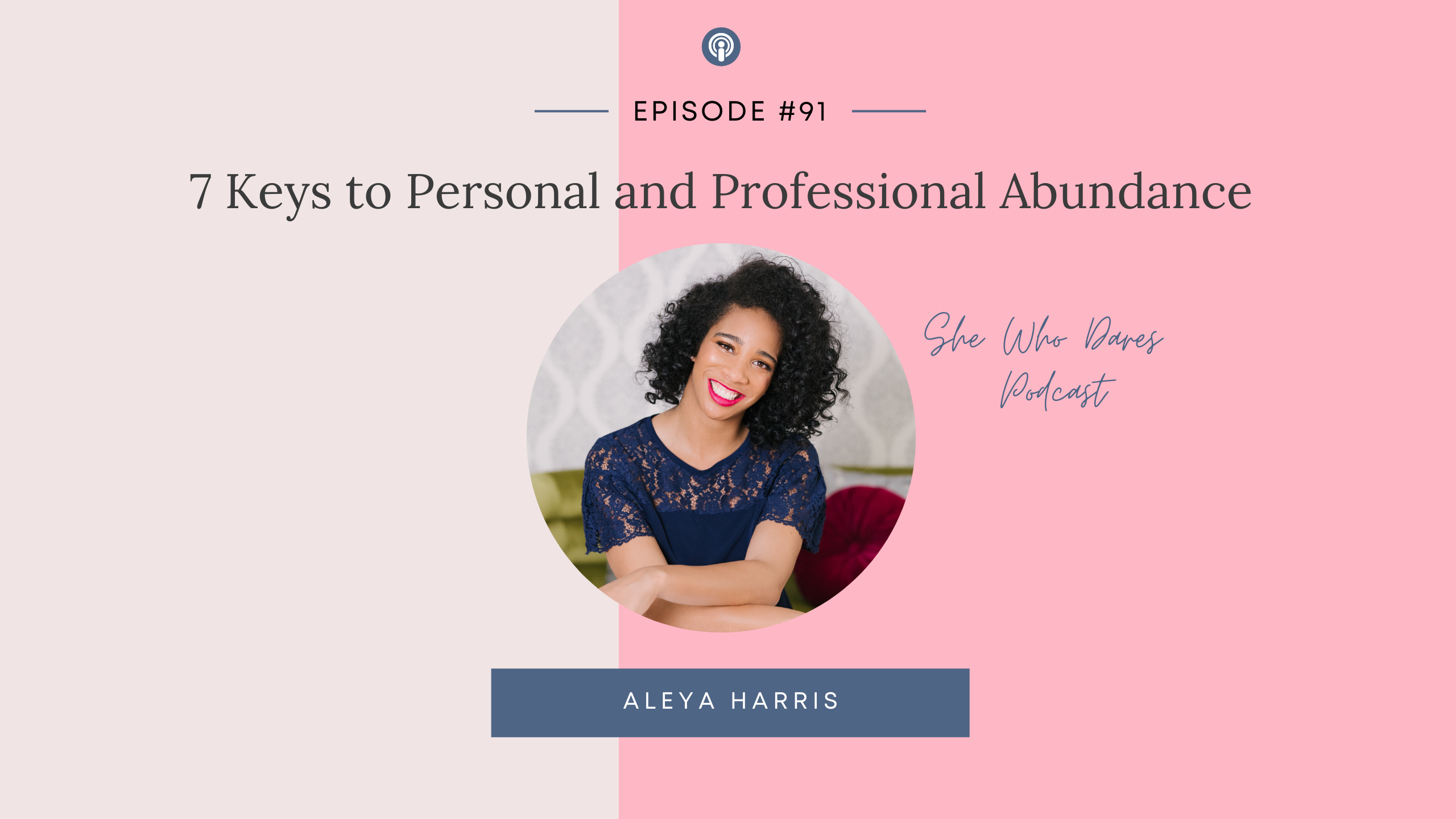 7 Keys to Personal and Professional Abundance with Aleya Harris
