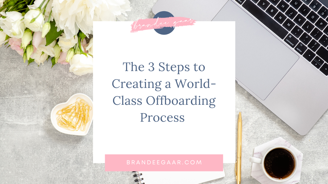 Thre 3 Steps to Creating a World-Class Offboarding Process