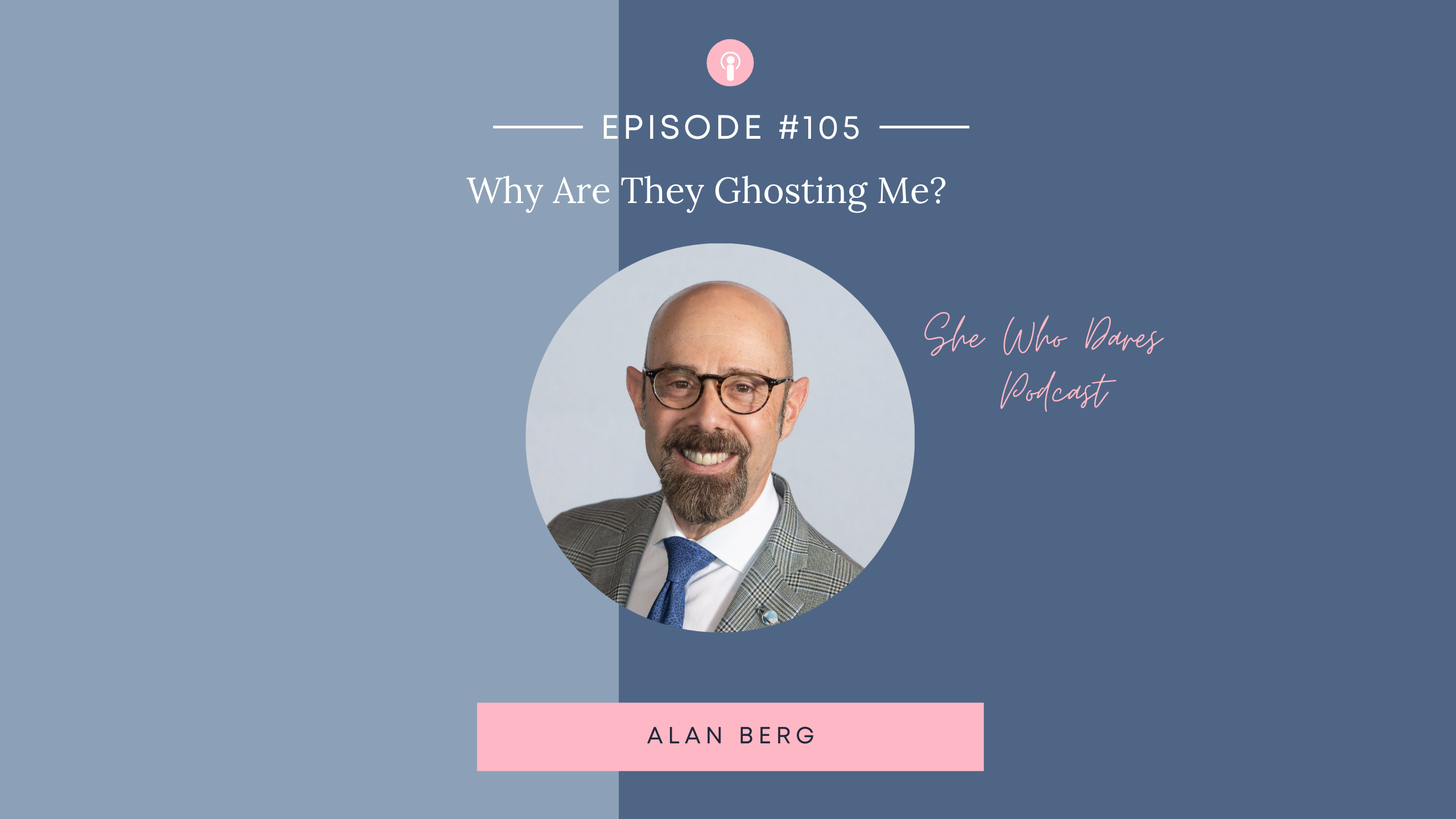 Why Are They Ghosting Me? with Alan Berg