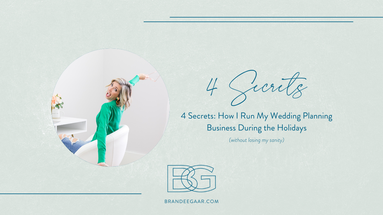 4 Secrets: How I Run My Wedding Planning Business During the Holidays (without losing my sanity)