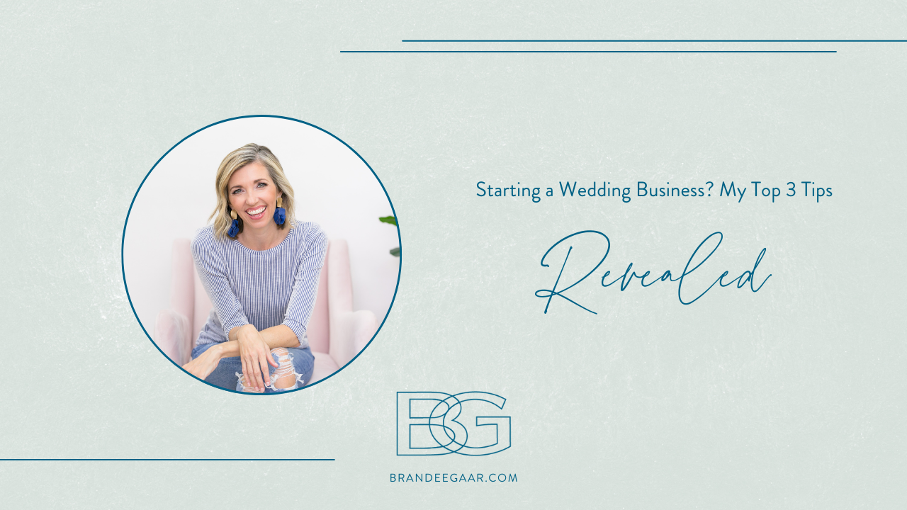 Starting a Wedding Business?  My Top 3 Tips, Revealed.
