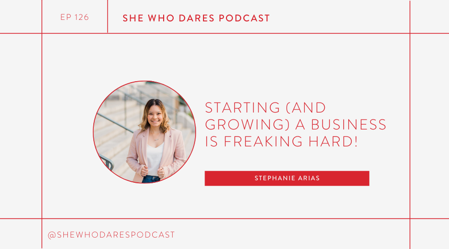 EPISODE 126 - Starting (and growing) a business is freaking hard! with Stephanie Arias