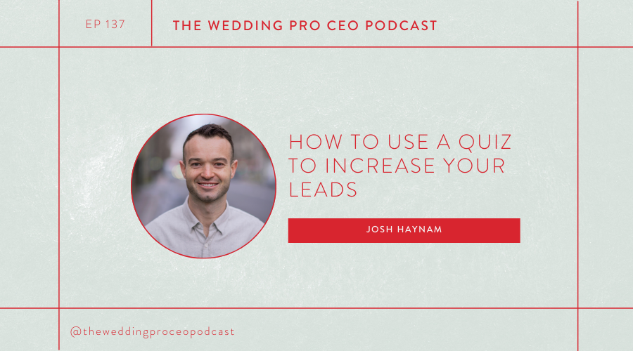 EPISODE 137 - How to use a quiz to increase your leads with Josh Haynam